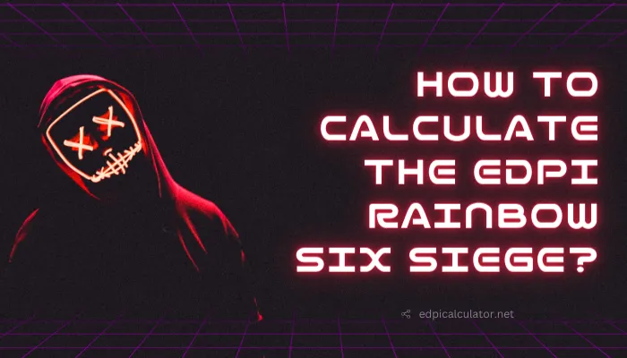 How to Calculate the EDPI Rainbow Six Siege?