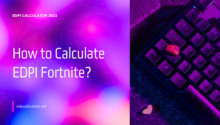 How To Calculate EDPI Fortnite Find Your Best Edpi Edpi Calculator